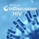 S2 Episode 6: What's New in the Field of Antiretroviral Therapy Guidelines for HIV?