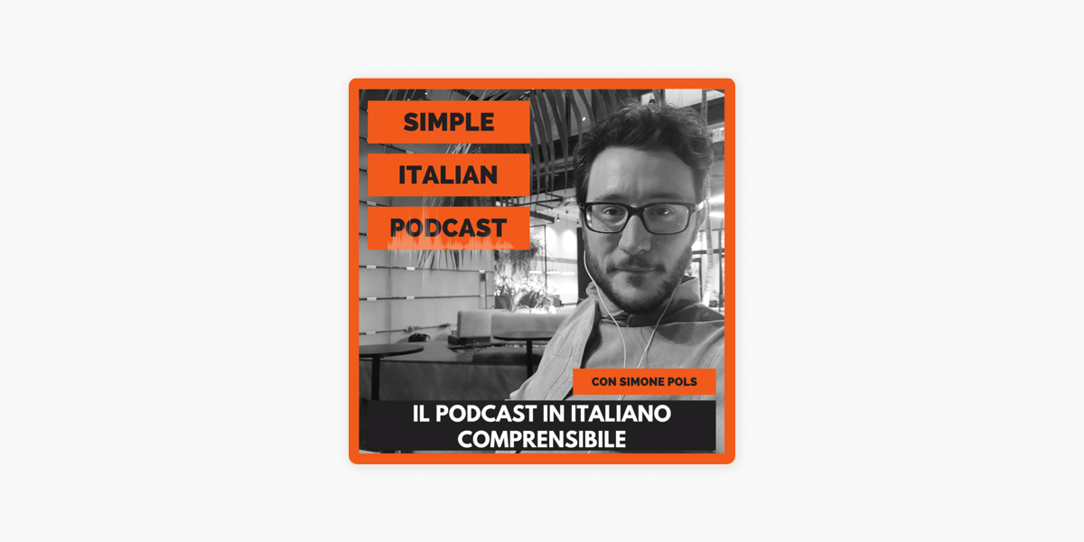 SIMPLE ITALIAN PODCAST | IL PODCAST IN ITALIANO COMPRENSIBILE | LEARN  ITALIAN WITH PODCASTS on Apple Podcasts
