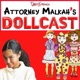 Attorney Malkah's Dollcast