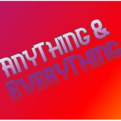 The Anything and Everything Show