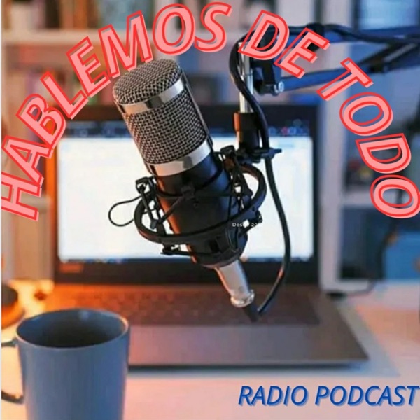 Radio Podcast "Hablemos De Todo"