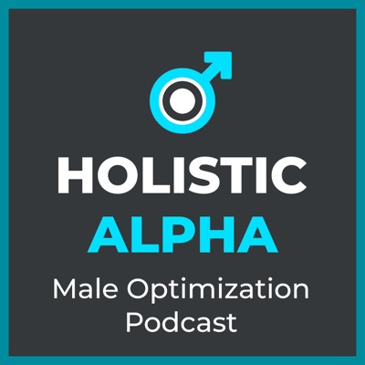 Holistic Alpha: Male Optimization:Steven Mathis