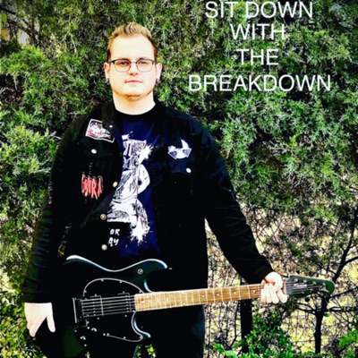 SIT DOWN WITH THE BREAKDOWN