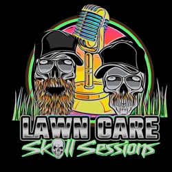 Lawn Care Skull Sessions Episode 126 - Sicker Than Your Average