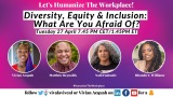 Diversity, Equity & Inclusion: What Are You Afraid Of?