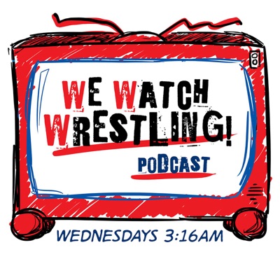 We Watch Wrestling We Watch Wrestling