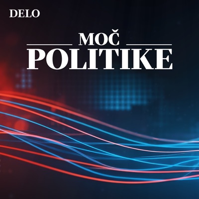 Moč politike podkast:Delo