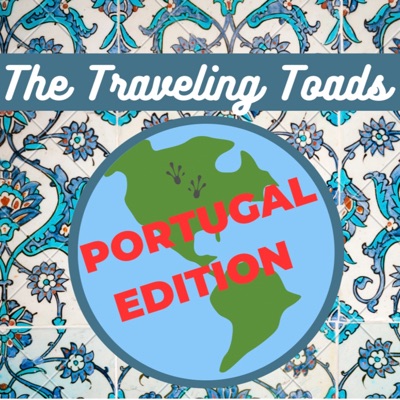 The Traveling Toads: Portugal Edition