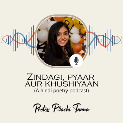 Zindagi, Pyaar aur Khushiyaan - A Hindi Poetry Podcast Zindagi, Pyaar aur Khushiyaan - A Hindi Poetry Podcast