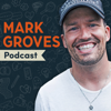 The Mark Groves Podcast - Mark Groves