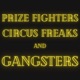 Prizefighters, Circus Freaks & Gangsters