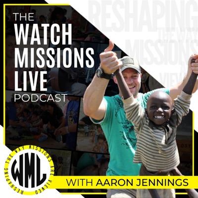 Watch Missions Live Podcast:Aaron Jennings