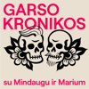 Garso Kronikos - Mindaugas ir Marius