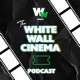 White Wall Cinema Podcast