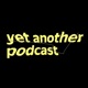yet another podcast