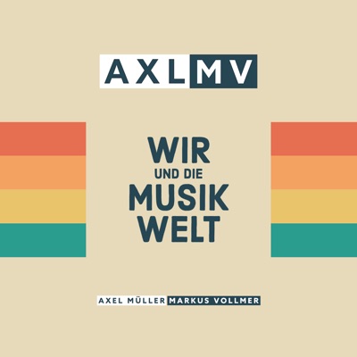 AXLMV - Wir und die Musikwelt:Axel Müller / Markus Vollmer