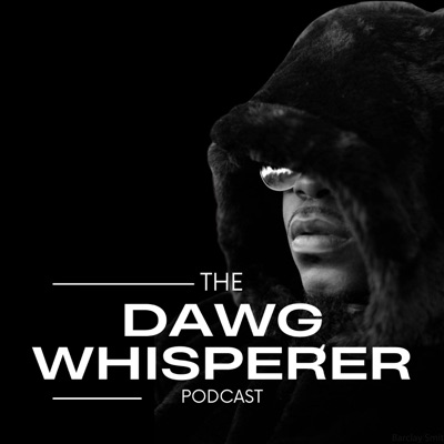 Tha DAWG Whisperer Podcast
