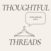 Thoughtful Threads: A Fashion Philosophy Podcast - Thoughtful Threads