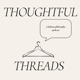 Thoughtful Threads: A Fashion Philosophy Podcast