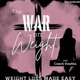 The War on Weight I Sustainable Weight Loss Made Easy, Simple Health Habits, Faith, Food Solutions and Fitness