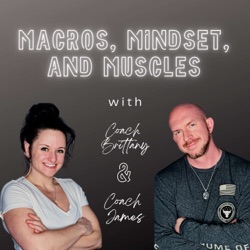 Macros, Mindset, & Muscles