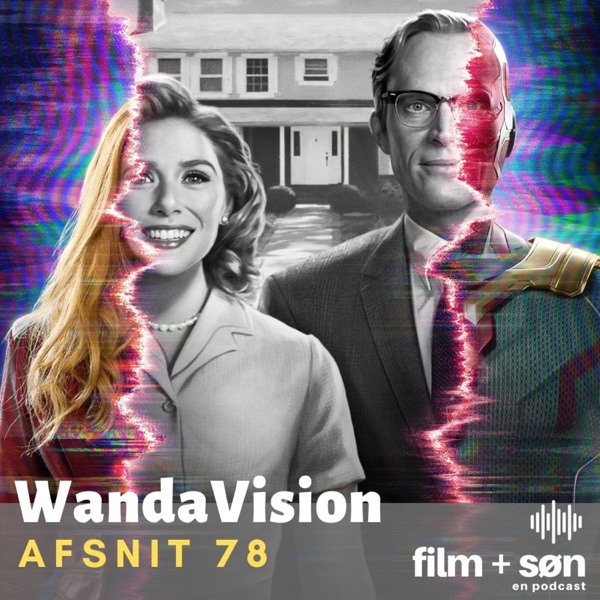 Episode 78: WandaVision - Film og Søn