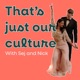 That's Just Our Culture