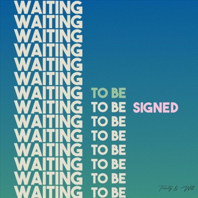 Waiting To Be Signed Waiting To Be Signed