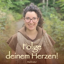 Folge deinem Herzen!