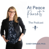 At Peace Parents™ Podcast - Casey