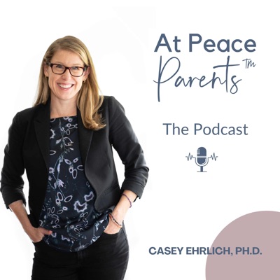 At Peace Parents™ Podcast:Casey