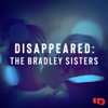 Disappeared: The Bradley Sisters - ID