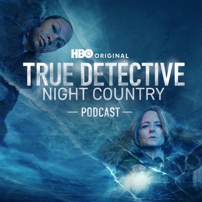 The True Detective: Night Country Podcast:HBO