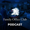 Family Office Podcast - Private Investor & Investment Insights - Richard C. Wilson, CEO of Family Office Club & Centimillionaire Advisors, LLC