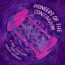 Pioneers Of The Continuum | A Time-Travelling Story for English Learners