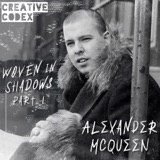 44: Alexander McQueen • Woven in Shadows (Part 1)