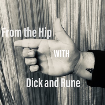 FROM THE HIP With Dick and Rune