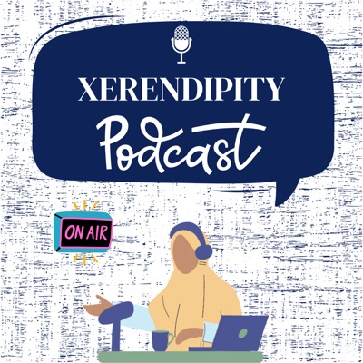 XERENDIPITY PODCAST