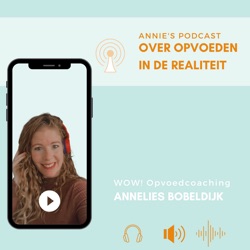 Annie‘s podcast - een podcast van WOW! Opvoedcoaching
