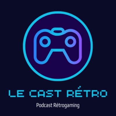 Le Cast Retro - Podcast Retrogaming:Le Cast Retro - Podcast Retrogaming