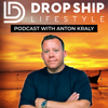 Drop Ship Lifestyle Podcast - Anton Kraly