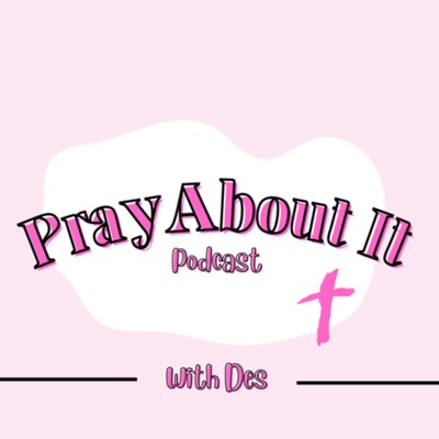 Pray About It with Des