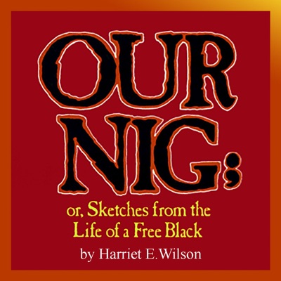 Our Nig:Harriet E. Wilson