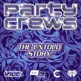 Introducing: Party Crews: The Untold Story