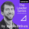 Thesis Driven Leader Series - Brad Hargreaves, Editor at Thesis Driven