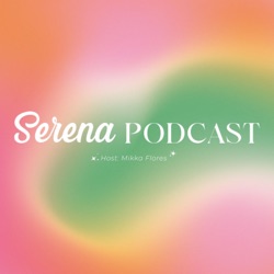 SerenaPodcast - Mikka Flores
