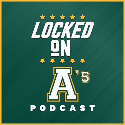 Locked On A's - Daily Podcast On The Athletics Locked On A's - Daily Podcast On The Athletics