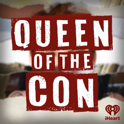 Queen of the Con:iHeartPodcasts and AYR Media