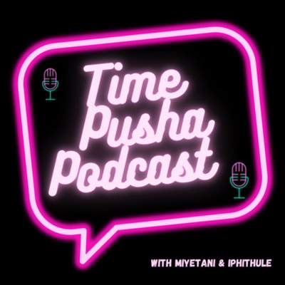 Time Pusha Podcast