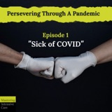 Persevering Through A Pandemic - 1 - Sick Of COVID